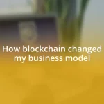 How blockchain changed my business model