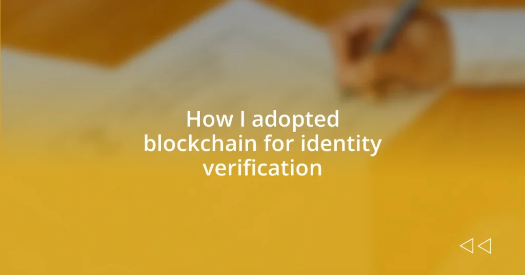 How I adopted blockchain for identity verification