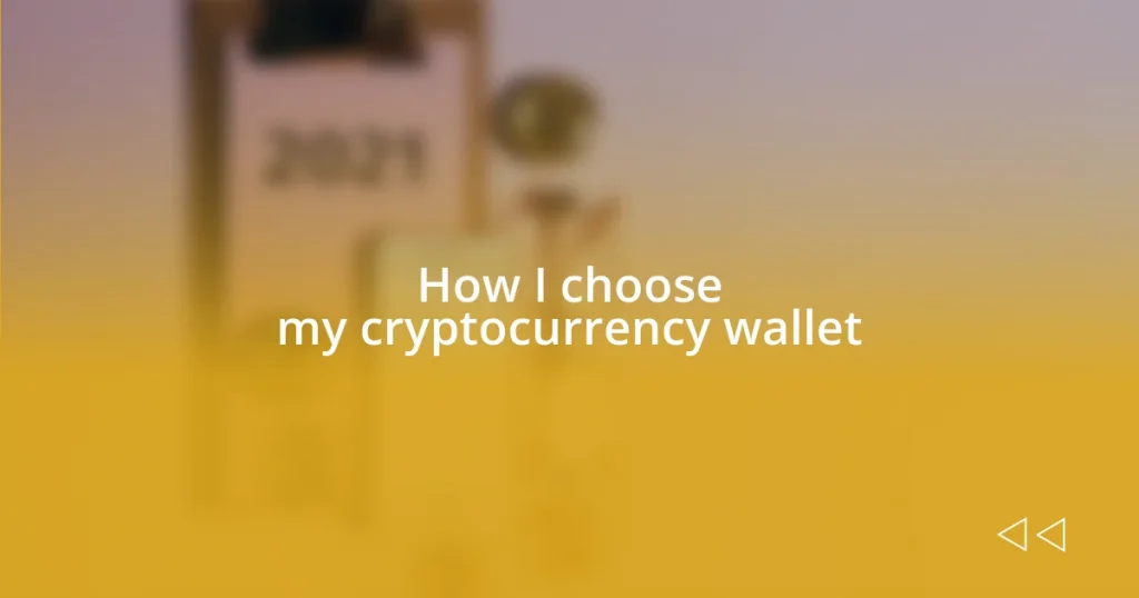 How I choose my cryptocurrency wallet