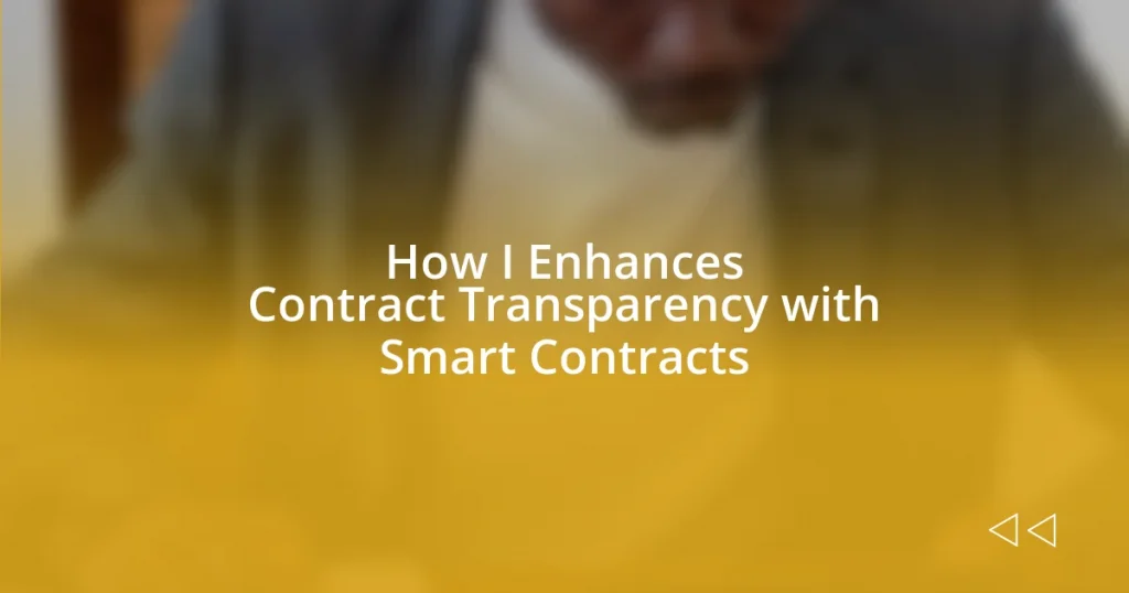 How I Enhances Contract Transparency with Smart Contracts