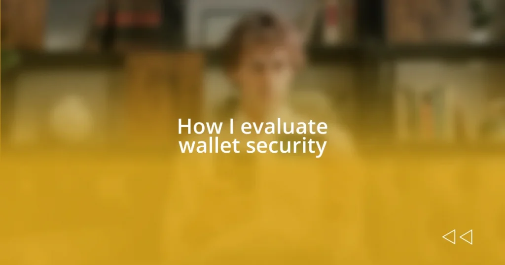 How I evaluate wallet security