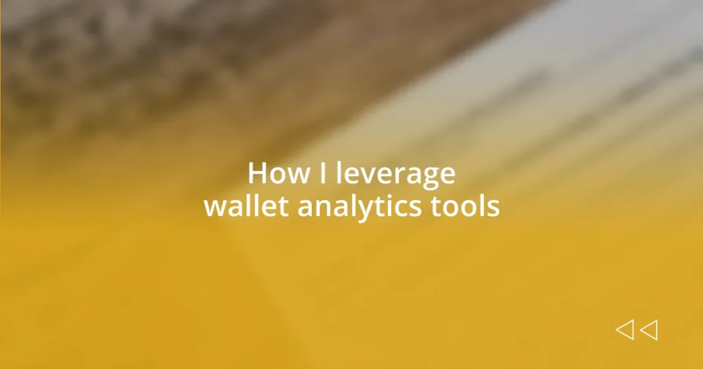 How I leverage wallet analytics tools