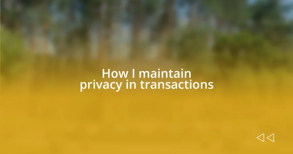 How I maintain privacy in transactions