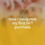 How I navigated my first NFT purchase