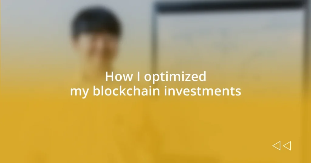 How I optimized my blockchain investments