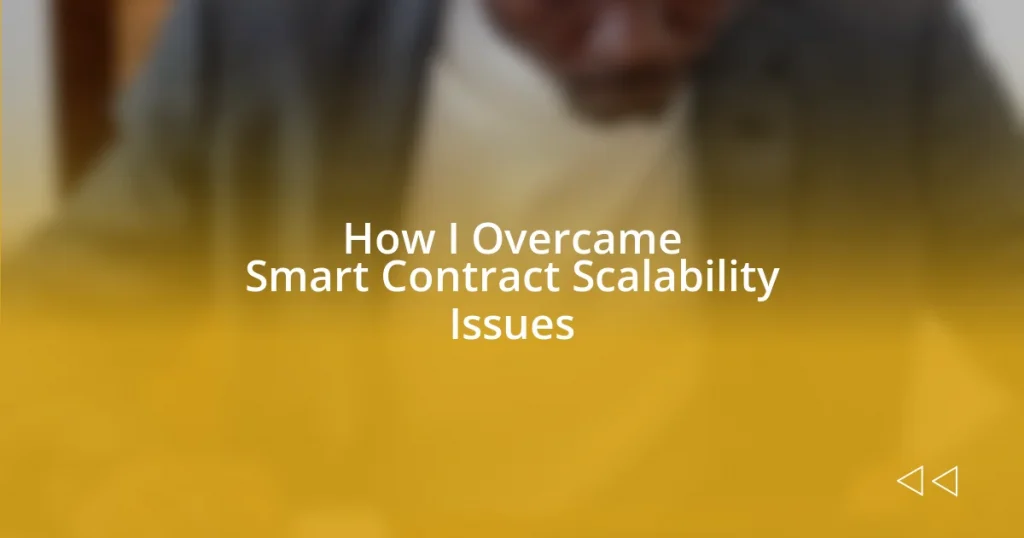 How I Overcame Smart Contract Scalability Issues