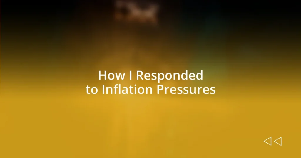 How I Responded to Inflation Pressures