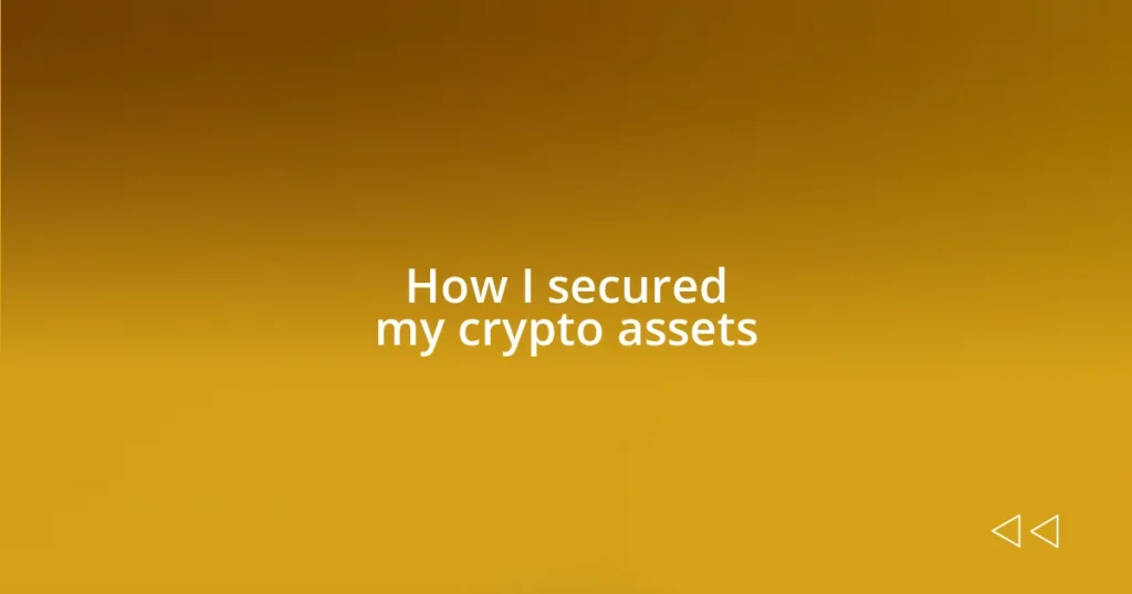 How I secured my crypto assets