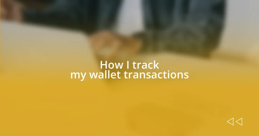 How I track my wallet transactions