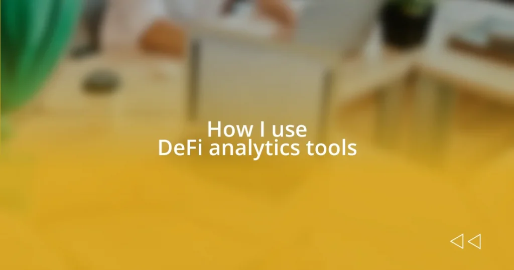 How I use DeFi analytics tools