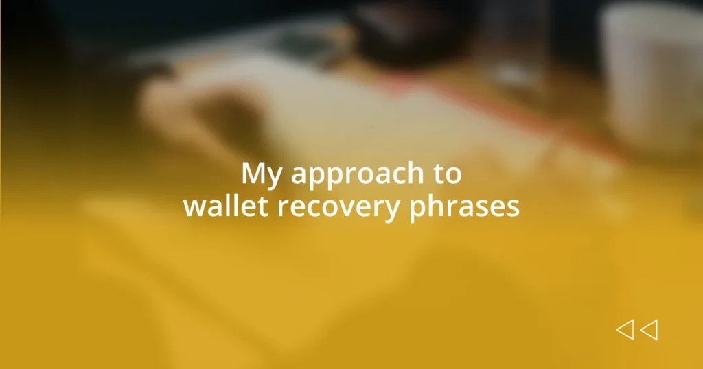 My approach to wallet recovery phrases