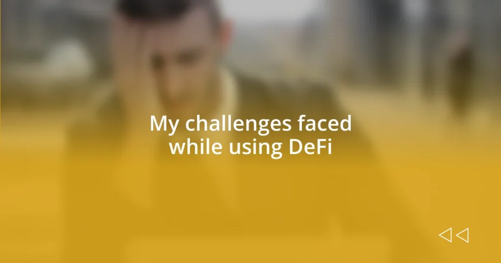 My challenges faced while using DeFi