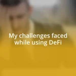 My challenges faced while using DeFi