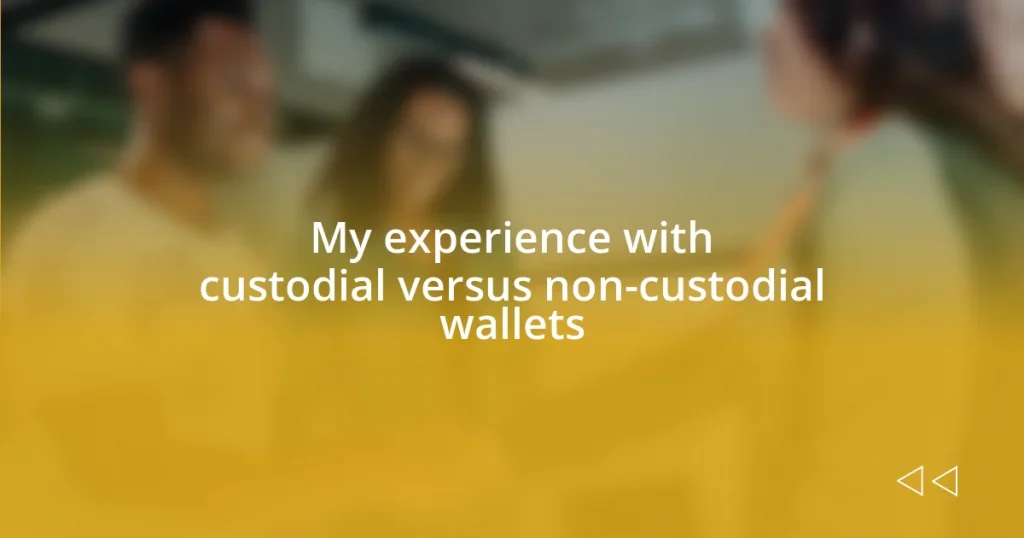 My experience with custodial versus non-custodial wallets