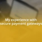 My experience with secure payment gateways