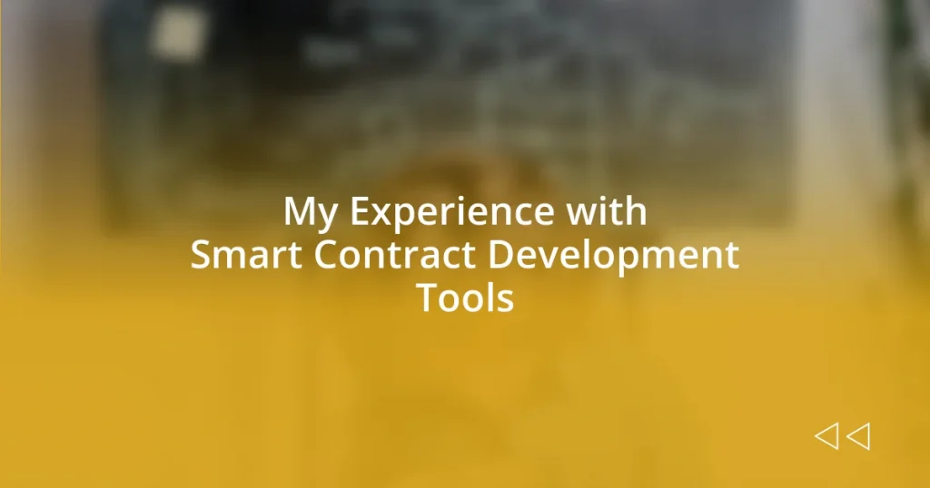 My Experience with Smart Contract Development Tools