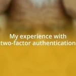 My experience with two-factor authentication