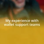 My experience with wallet support teams