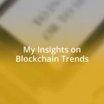 My Insights on Blockchain Trends