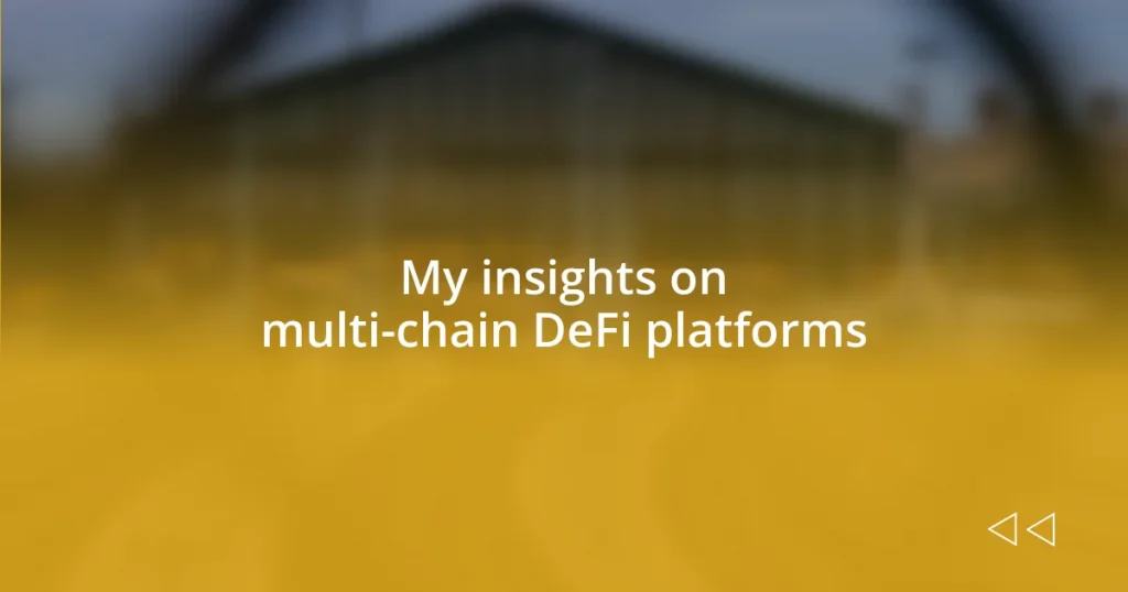 My insights on multi-chain DeFi platforms