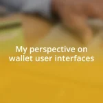 My perspective on wallet user interfaces