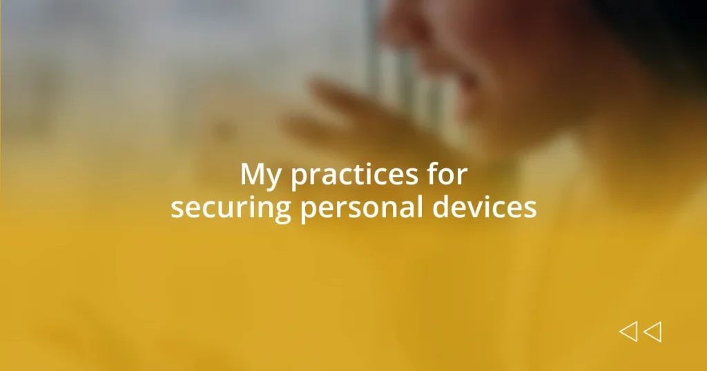 My practices for securing personal devices