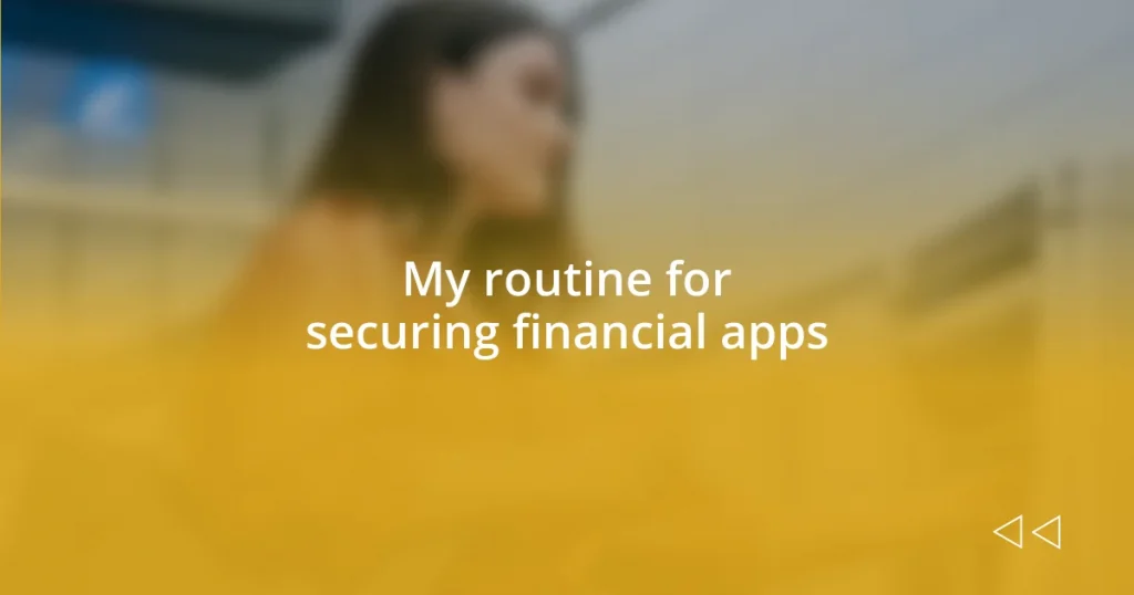 My routine for securing financial apps