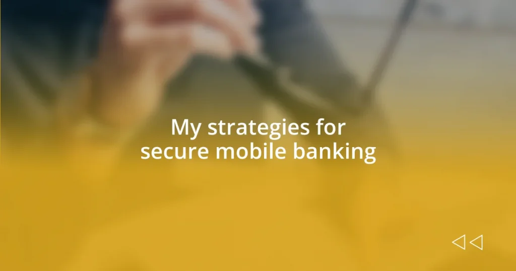 My strategies for secure mobile banking