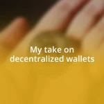 My take on decentralized wallets