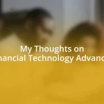 My Thoughts on Financial Technology Advances