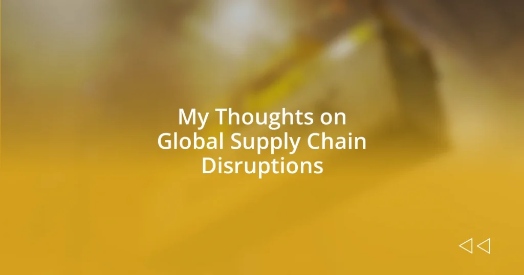 My Thoughts on Global Supply Chain Disruptions