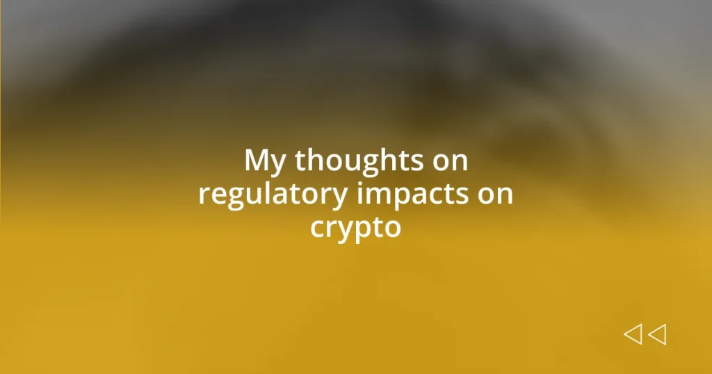 My thoughts on regulatory impacts on crypto