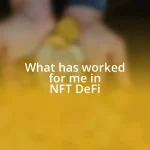 What has worked for me in NFT DeFi