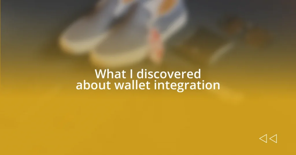 What I discovered about wallet integration