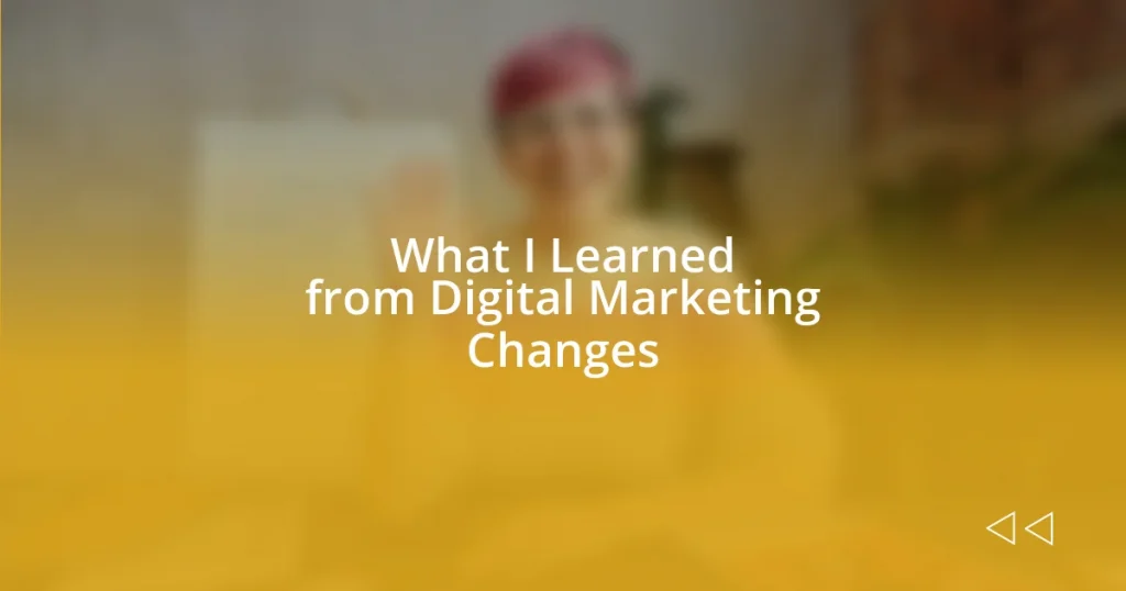 What I Learned from Digital Marketing Changes