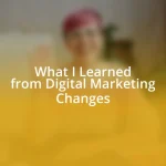 What I Learned from Digital Marketing Changes