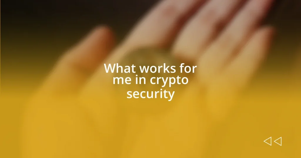 What works for me in crypto security