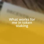 What works for me in token staking