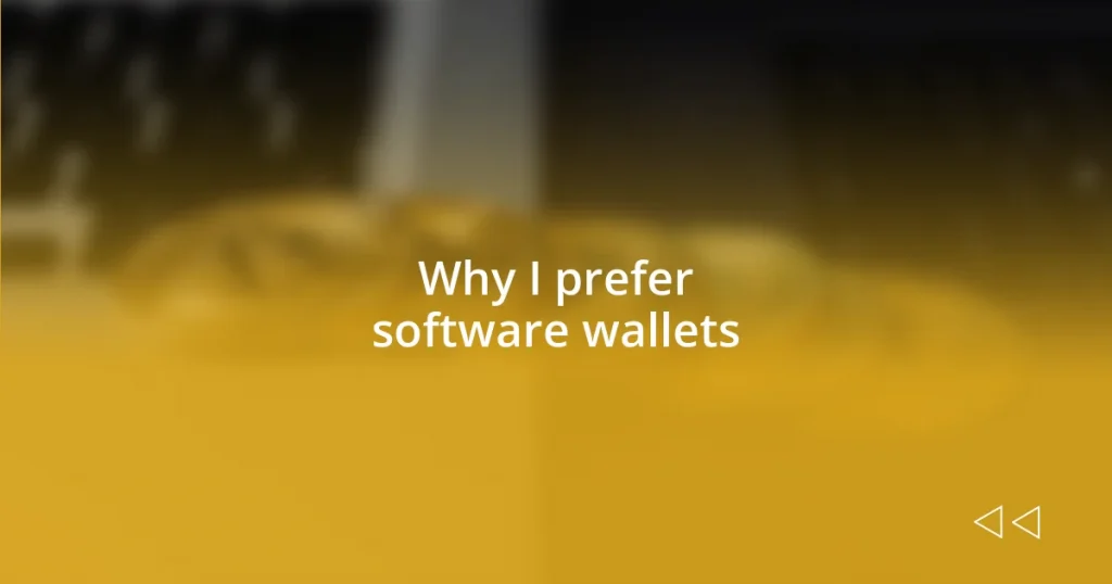 Why I prefer software wallets