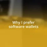 Why I prefer software wallets