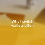 Why I switch wallets often