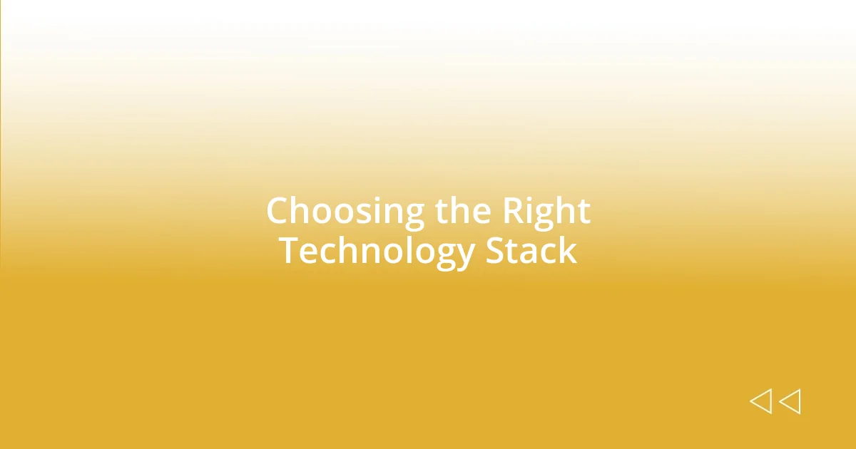 Choosing the Right Technology Stack