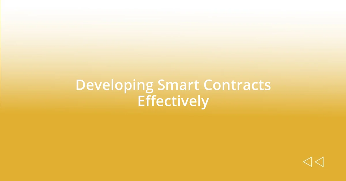 Developing Smart Contracts Effectively