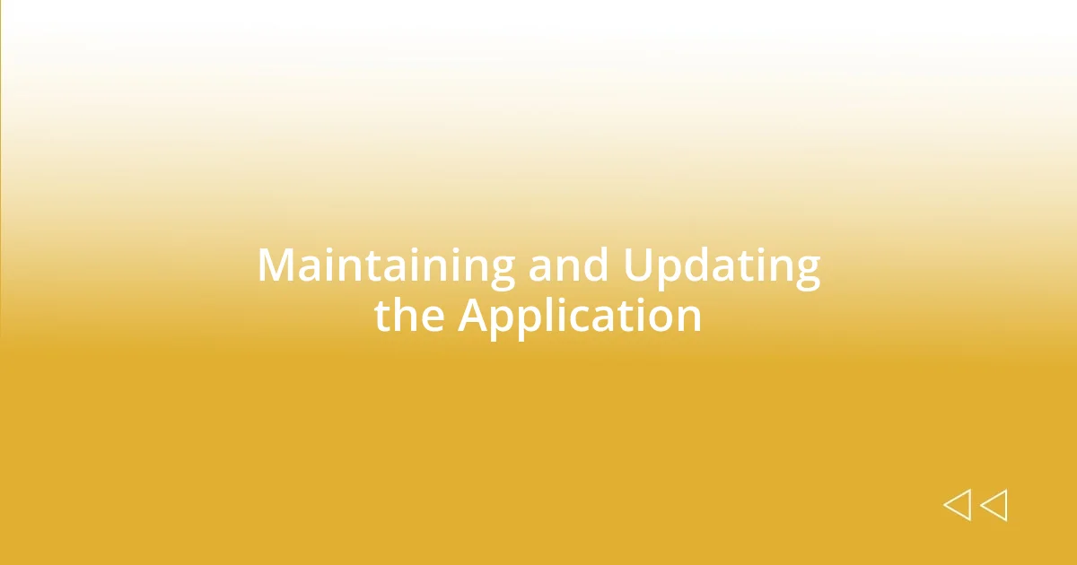 Maintaining and Updating the Application