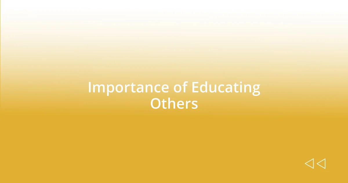 Importance of Educating Others