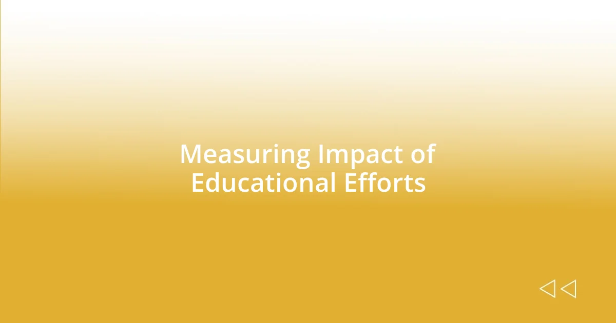 Measuring Impact of Educational Efforts