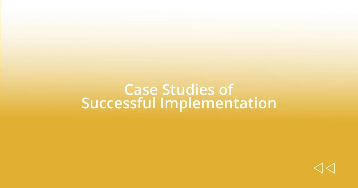 Case Studies of Successful Implementation