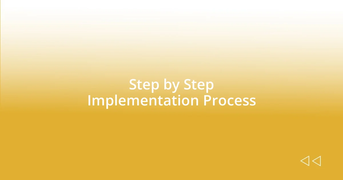 Step by Step Implementation Process