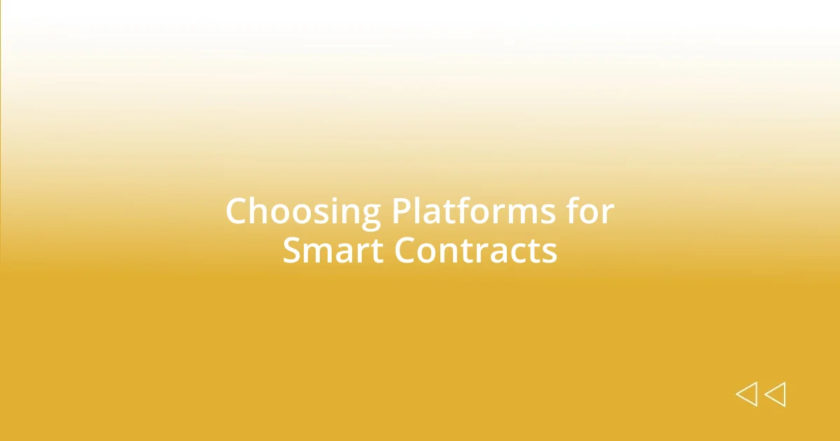 Choosing Platforms for Smart Contracts