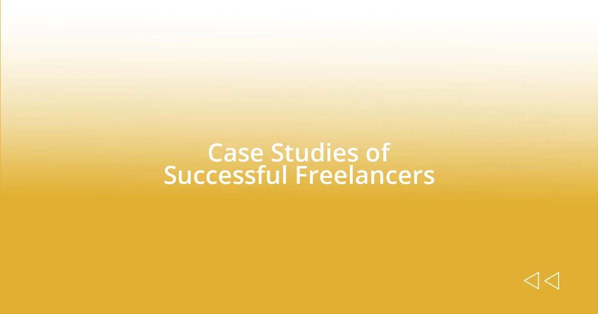 Case Studies of Successful Freelancers